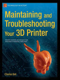 Maintaining and Troubleshooting Your 3D Printer - Paperback